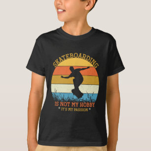 Skateboarding Is Not My Hob T-Shirt