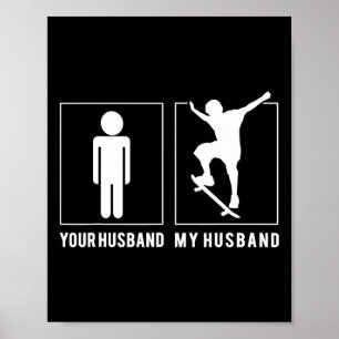 Skateboarding - Your Husnd - My Husnd T Shirts Poster