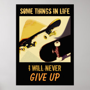 Skateboards - never give up poster