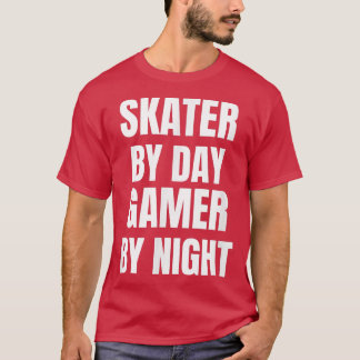 Skater By Day Gamer By Night  T-Shirt