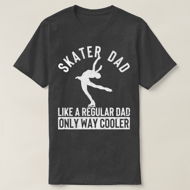 Skater Dad Funny Figure Skating Daddy Winter Sport T-Shirt (Design Front)