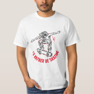 Skater Doing Mid-Air, Rather Be Skating T-Shirt