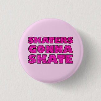 Skater Gonna Skate 3 Cm Round Badge