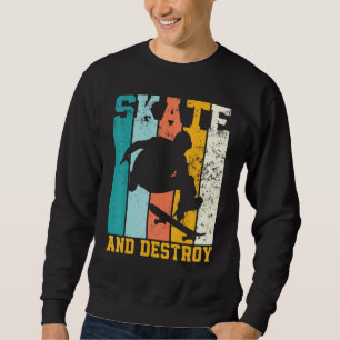 Skater Skate Destroy Skateboarding Old School Skat Sweatshirt