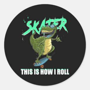 Skater T-rex Dinosaur This Is How I Roll Skateboar Classic Round Sticker