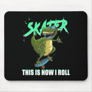 Skater T-rex Dinosaur This Is How I Roll Skateboar Mouse Mat