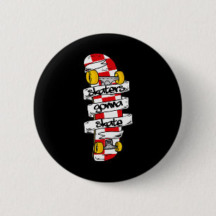 Skaters Gonna Skate1 6 Cm Round Badge