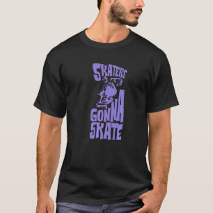 Skaters Gonna Skate  Cool Retro Flip Skateboard T-Shirt