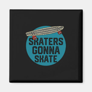 Skaters Gonna Skate Skateboarding Skateboard Sport Magnet
