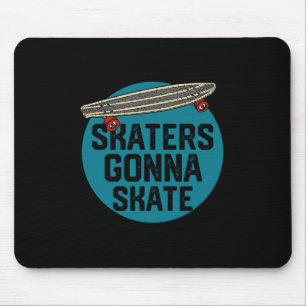 Skaters Gonna Skate Skateboarding Skateboard Sport Mouse Mat