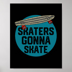 Skaters Gonna Skate Skateboarding Skateboard Sport Poster