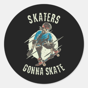 Skaters gonna Skate Skeleton Skateboarder Classic Round Sticker