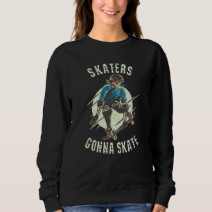Skaters gonna Skate Skeleton Skateboarder Sweatshirt