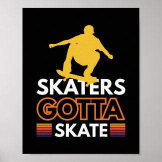 Skaters Gotta Skate 1 Poster