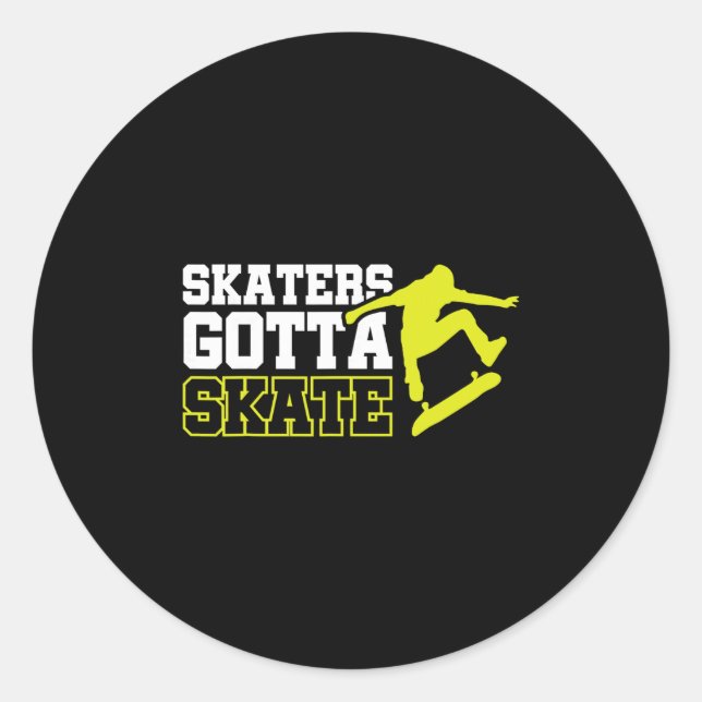 Skaters Gotta Skate 2  Classic Round Sticker (Front)