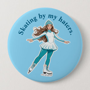 "Skating by my haters." Ice Skater Button