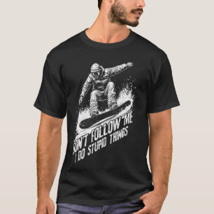 Skating don't follow me i do stupid things Skatebo T-Shirt