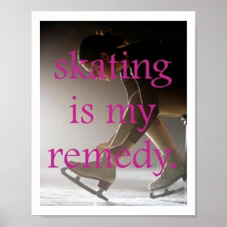 Skating is my Remedy Poster