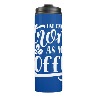 SKAYMARTS | Am Only Strong As My Coffee Tumbler