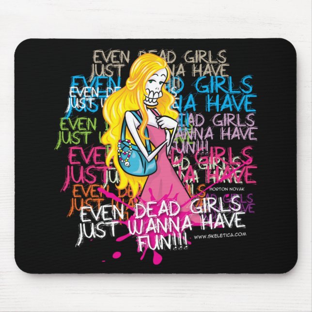 Skeletica- Even dead girls just one wanna have fun Mouse Mat (Front)