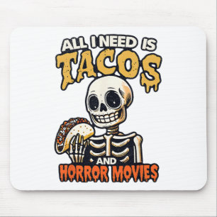 Skeleton All I Need Is Tacos And Horror Movies Cin Mouse Mat