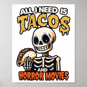 Skeleton All I Need Is Tacos And Horror Movies Cin Poster