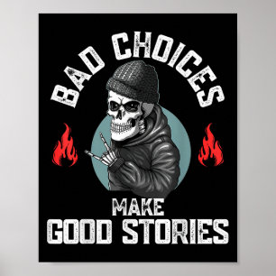 Skeleton Bad Choices Make Good Stories Funny Sarca Poster