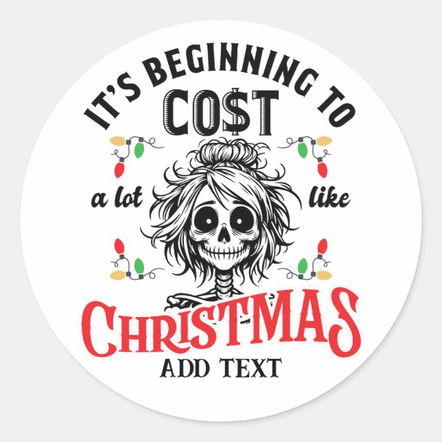 Skeleton Beginning to Cost a Lot Like Christmas Classic Round Sticker (Front)