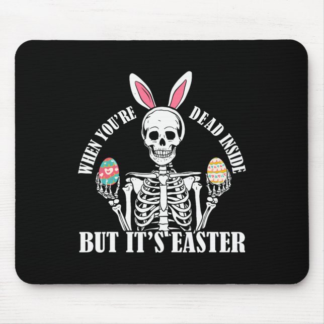 Skeleton Bunny Dead Inside But Easter Funny Women  Mouse Mat (Front)