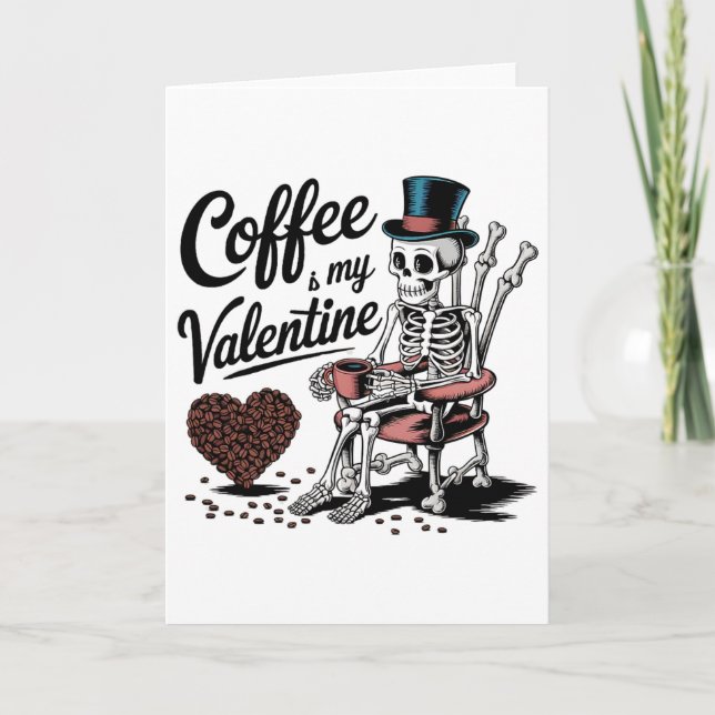 Skeleton Coffee Is My Valentine Funny Coffee Drink Card (Front)