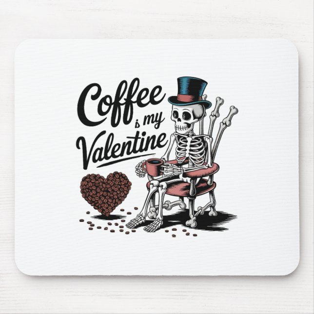 Skeleton Coffee Is My Valentine Funny Coffee Drink Mouse Mat (Front)
