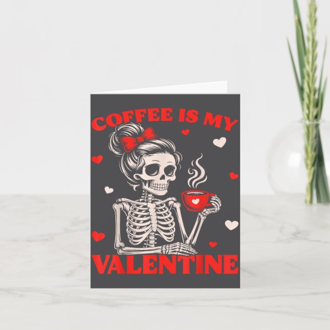 Skeleton Coffee Is My Valentine Funny Skull Lover  Card (Front)