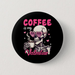 Skeleton Coffee Is My Valentine Funny Valentine's 6 Cm Round Badge