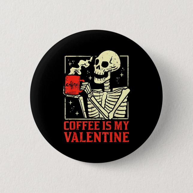 Skeleton Coffee Is My Valentine Funny Valentines D 6 Cm Round Badge (Front)