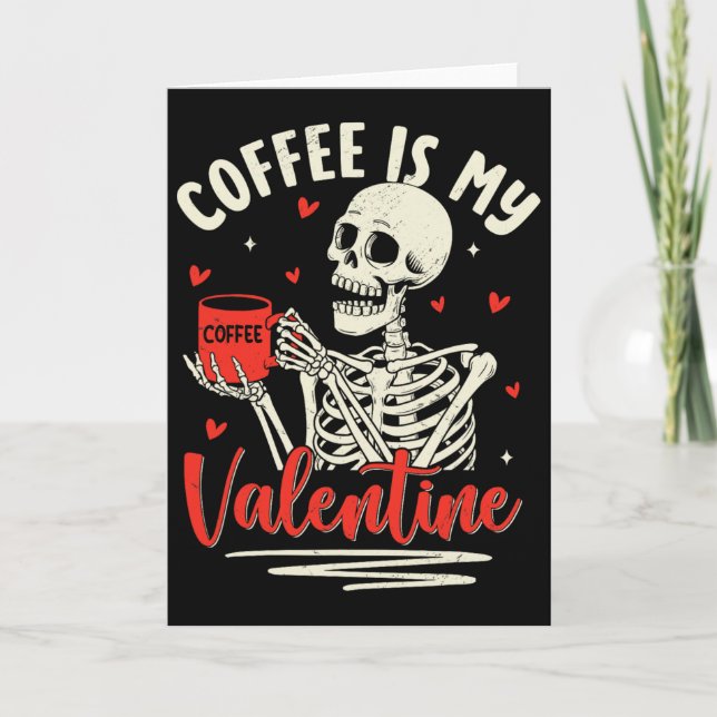 Skeleton Coffee Is My Valentine Funny Valentines D Card (Front)