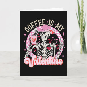 Skeleton Coffee Is My Valentine Funny Valentines D Card