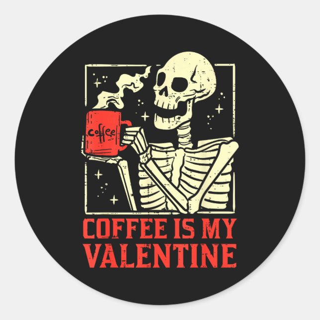 Skeleton Coffee Is My Valentine Funny Valentines D Classic Round Sticker (Front)