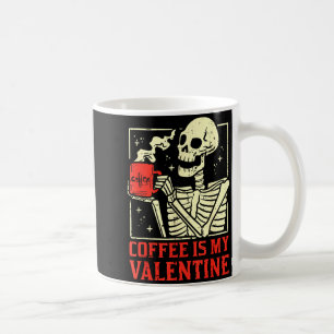 Skeleton Coffee Is My Valentine Funny Valentines D Coffee Mug