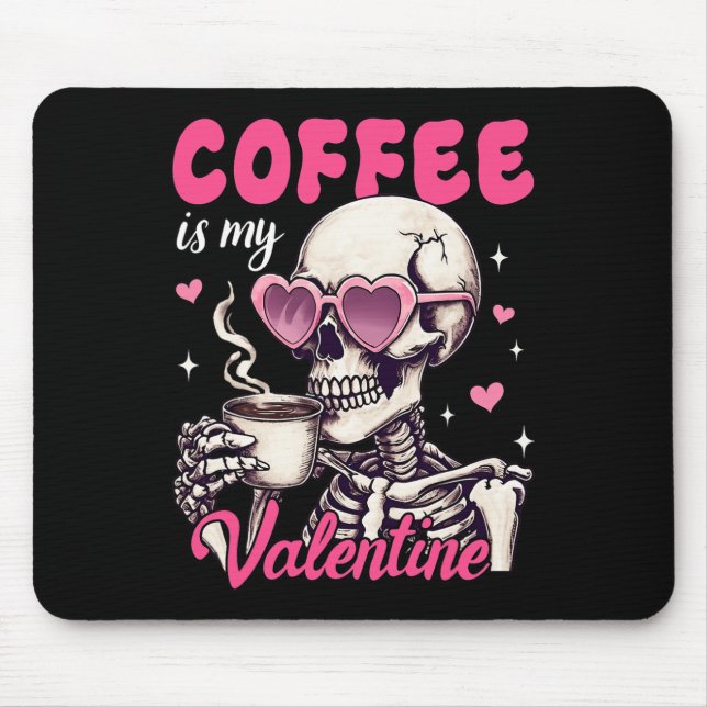 Skeleton Coffee Is My Valentine Funny Valentine's  Mouse Mat (Front)
