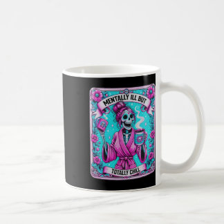 Skeleton Coffee Tarot Card Mentally Ill But Totall Mug
