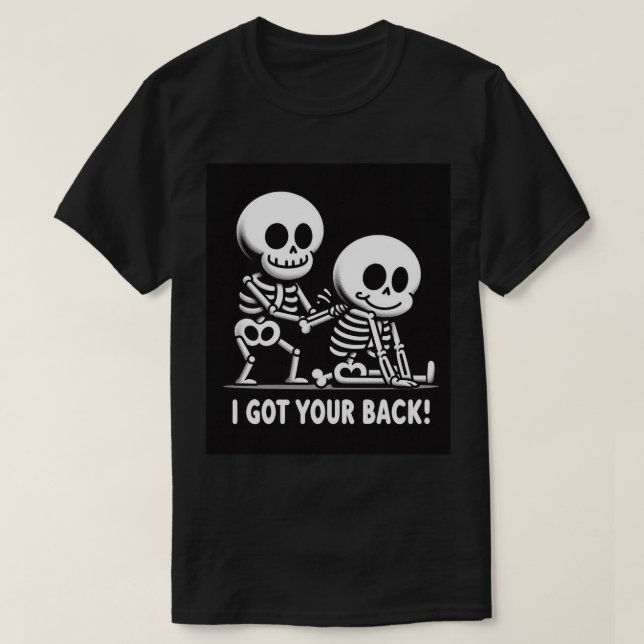 Skeleton Crew Support Tee: I Got Your Back! T-Shirt (Design Front)