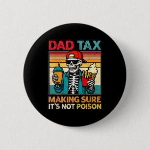 Skeleton dad tax making sure not poison father's 6 cm round badge