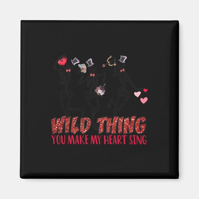 Skeleton Dancing Valentine Wild Thing You Make My  Magnet (Front)