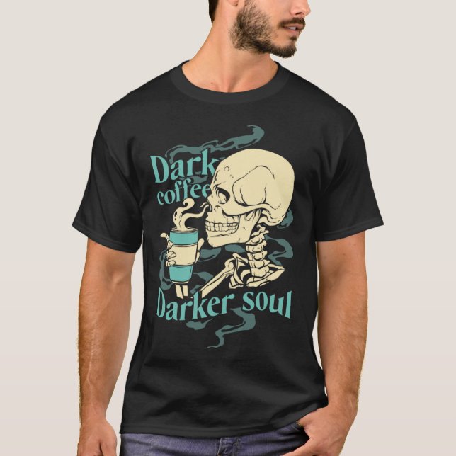 Skeleton Dark Coffee Dark Soul T-Shirt (Front)