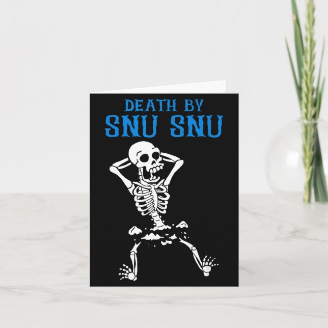 Skeleton Death By Snu Snu Broken Legs Funny Quote  Card (Front)