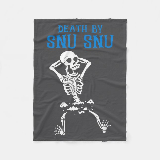 Skeleton Death By Snu Snu Broken Legs Funny Quote  Fleece Blanket (Front)