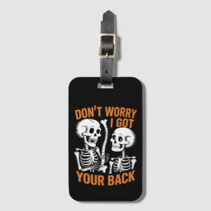 Skeleton Don't Worry I Got Your Back Halloween Luggage Tag