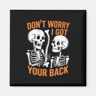 Skeleton Don't Worry I Got Your Back Halloween Magnet