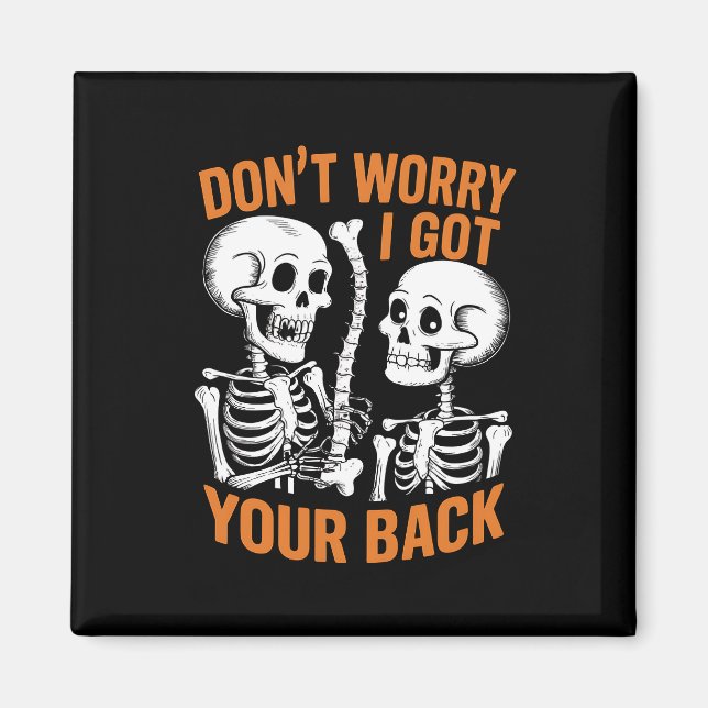 Skeleton Don't Worry I Got Your Back Halloween  Magnet (Front)