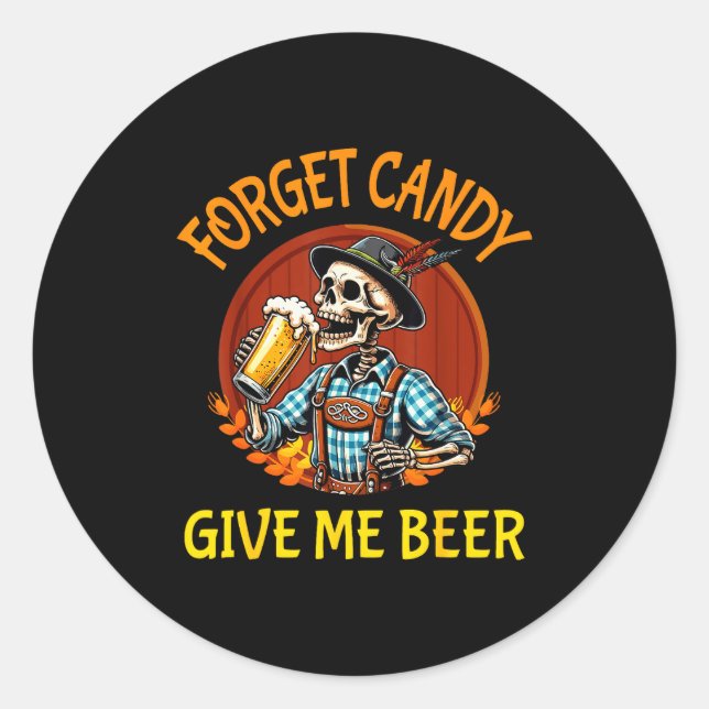 Skeleton Drinking Beer Halloween Forget Candy Give Classic Round Sticker (Front)